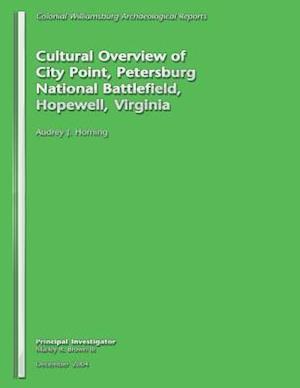 Cultural Overview of City Point, Petersburg National Battlefield, Hopewell, Virginia