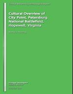 Cultural Overview of City Point, Petersburg National Battlefield, Hopewell, Virginia