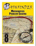 Pathfinder Mathematics Problem Solving Grade 8