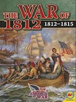 The War of 1812, 1812-1815