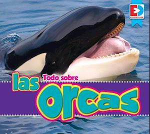 Todo Sobre Las Orcas