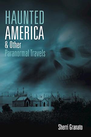 Haunted America & Other Paranormal Travels