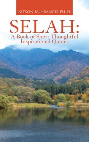 Selah: a Book of Short Thoughtful Inspirational Quotes