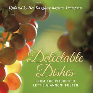 Delectable Dishes from the Kitchen of Lettie Giannoni Foster