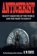 Antichrist Silent Takeover of the World and the Fight to Save It