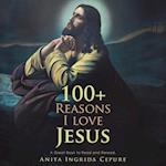 100+ Reasons I Love Jesus: A Great Book to Read and Reread. 