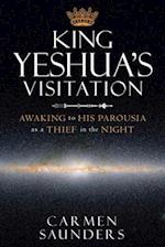 King Yeshua's Visitation: Awaking to His Parousia as a Thief in the Night 