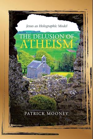 The Delusion of Atheism