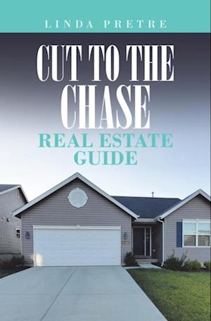 Cut to the Chase Real Estate Guide