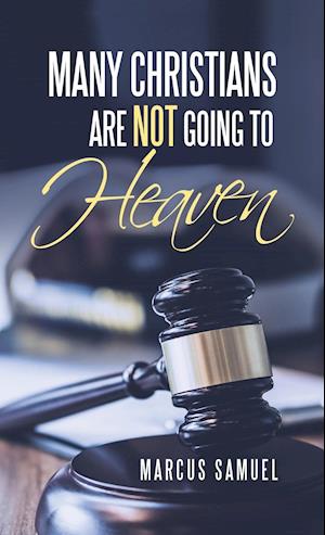 Many Christians Are Not Going to Heaven