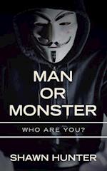 Man or Monster: Who Are You? 