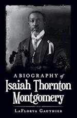 A Biography of  Isaiah Thornton Montgomery