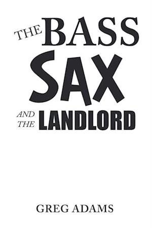 Bass Sax and the Landlord