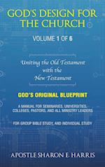 God's Design For the Church: Uniting the Old Testament with the New Testament 