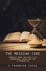The Messiah Code: Subtitle: Emperical Proof the Bible Is of Supernatural Origin and Time Is Running Out 