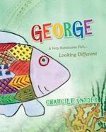 George: A Very Handsome Fish... Looking Different 