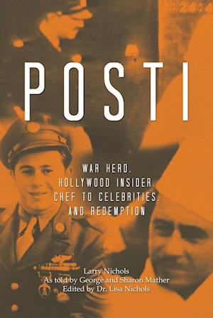 POSTI: War Hero, Hollywood Insider, Chef to Celebrities, and Redemption