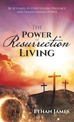 The Power of Resurrection Living