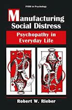 Manufacturing Social Distress : Psychopathy in Everyday Life 