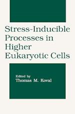 Stress-Inducible Processes in Higher Eukaryotic Cells