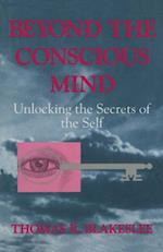 Beyond the Conscious Mind