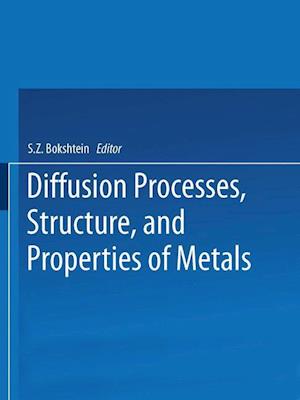 Diffusion Processes, Structure, and Properties of Metals