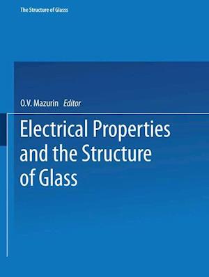 Electrical Properties and the Structure of Glass / Elektricheskie Svoistva I Stroenie Stekla / ?????????????? ????????? ??e?tp??????? ???????? ? ??????? ??????