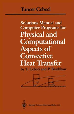 Solutions Manual and Computer Programs for Physical and Computational Aspects of Convective Heat Transfer