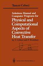 Solutions Manual and Computer Programs for Physical and Computational Aspects of Convective Heat Transfer