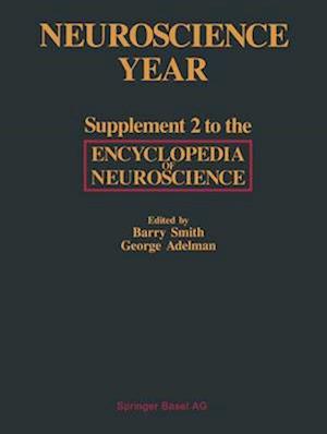Neuroscience Year : Supplement 2 to the Encyclopedia of Neuroscience