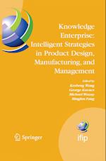 Knowledge Enterprise: Intelligent Strategies in Product Design, Manufacturing, and Management