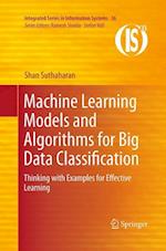 Machine Learning Models and Algorithms for Big Data Classification