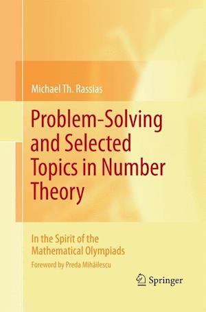 Problem-Solving and Selected Topics in Number Theory