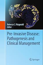 Pre-Invasive Disease: Pathogenesis and Clinical Management