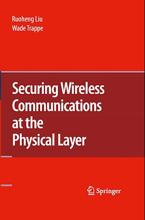 Securing Wireless Communications at the Physical Layer