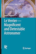 Le Verrier—Magnificent and Detestable Astronomer