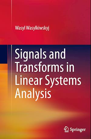 Signals and Transforms in Linear Systems Analysis