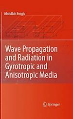 Wave Propagation and Radiation in Gyrotropic and Anisotropic Media