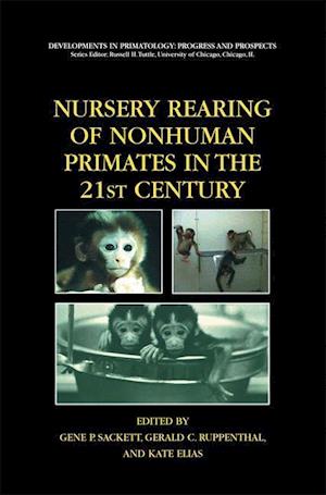 Nursery Rearing of Nonhuman Primates in the 21st Century