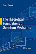 The Theoretical Foundations of Quantum Mechanics