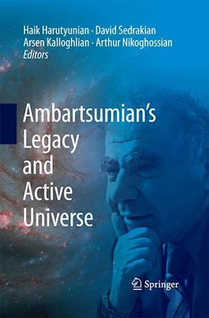 Ambartsumian’s Legacy and Active Universe