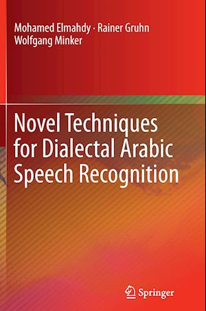 Novel Techniques for Dialectal Arabic Speech Recognition