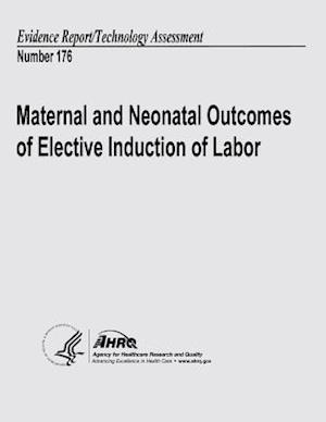 Maternal and Neonatal Outcomes of Elective Induction of Labor