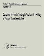 Outcomes of Genetic Testing in Adults with a History of Venous Thromboembolism