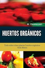 Huertos Orgánicos. Guía Básica.