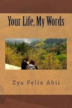 Your Life, My Words
