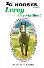 Leroy-The Stallion