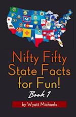 Nifty Fifty State Facts for Fun! Book 1