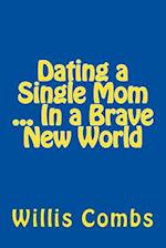 Dating a Single Mom in a Brave New World