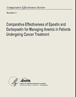 Comparative Effectiveness of Epoetin and Darbepoetin for Managing Anemia in Patients Undergoing Cancer Treatment